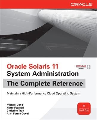 Oracle Solaris 11 system administration. The Complete Reference - Michael Jang,Harry Foxwell - copertina