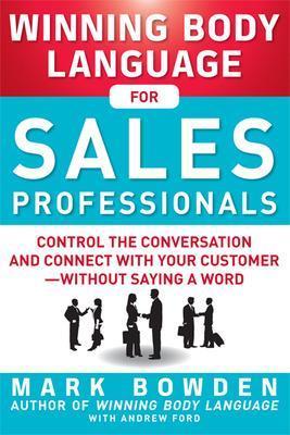 Winning Body Language for Sales Professionals:   Control the Conversation and Connect with Your Customer-without Saying a Word - Mark Bowden,Andrew Ford - cover