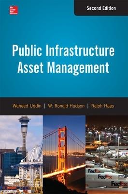 Public infrastructure asset management - Waheed Uddin,W. Ronald Hudson,Ralph Haas - copertina