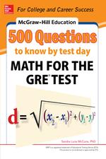 McGraw-Hill Education 500 Questions to Know by Test Day: Math for the GRE® Test