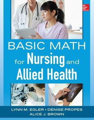 Basic Math for Nursing and Allied Health - Lynn Egler,Denise Propes,Alice J. Brown - cover