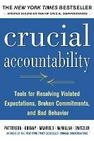 Crucial Accountability: Tools for Resolving Violated Expectations, Broken Commitments, and Bad Behavior, Second Edition ( Paperback)