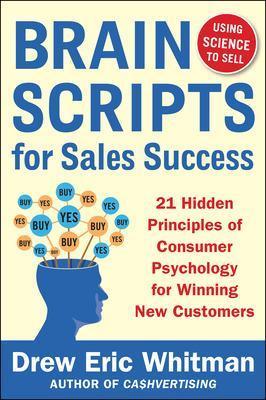 BrainScripts for Sales Success: 21 Hidden Principles of Consumer Psychology for Winning New Customers - Drew Eric Whitman - cover