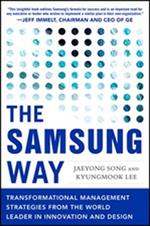 The Samsung Way: Transformational Management Strategies from the World Leader in Innovation and Design