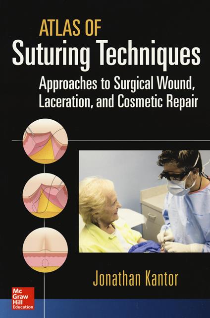 Atlas of suturing techniques. Approaches to surgical wound, laceration and cosmetic repair - Jonathan Kantor - copertina