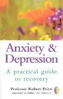 Anxiety & Depression: A Practical Guide to Recovery - R G Priest - cover