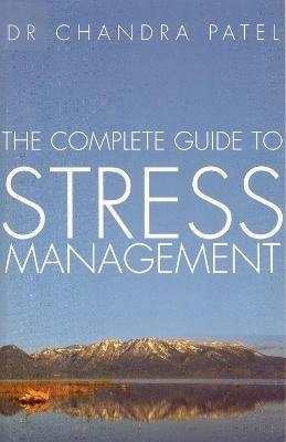 The Complete Guide To Stress Management - Chandra Patel - cover