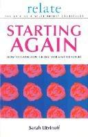 The Relate Guide To Starting Again: Learning From the Past to Give You a Better Future