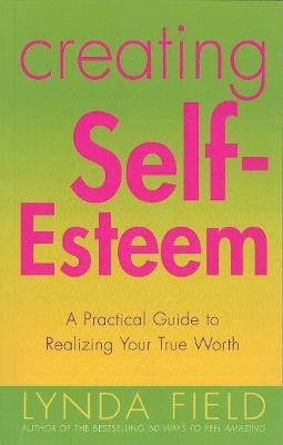Creating Self Esteem - Lynda Field - cover
