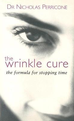 The Wrinkle Cure: The Formula for Stopping Time - Nicholas Perricone - cover