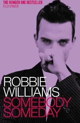 Robbie Williams: Somebody Someday - Mark McCrum,Robbie Williams - cover