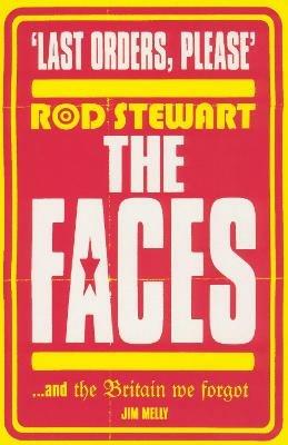 Last Orders Please: Rod Stewart, the Faces and the Britain we forgot - Jim Melly - cover