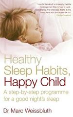 Healthy Sleep Habits, Happy Child: A step-by-step programme for a good night's sleep