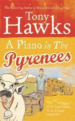 A Piano In The Pyrenees: The Ups and Downs of an Englishman in the French Mountains