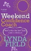 Weekend Confidence Coach: How to kick the self-doubt habit in 48 hours - Lynda Field - cover