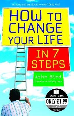 How to Change Your Life in 7 Steps - John Bird - cover