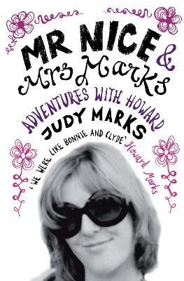 Mr Nice & Mrs Marks: - Adventures with Howard - Judy Marks - cover