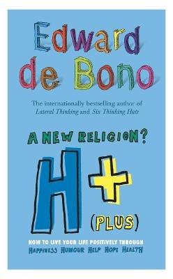 H+ (Plus) A New Religion? - Edward de Bono - cover
