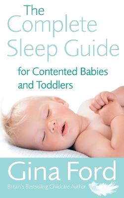 The Complete Sleep Guide For Contented Babies & Toddlers - Gina Ford - cover
