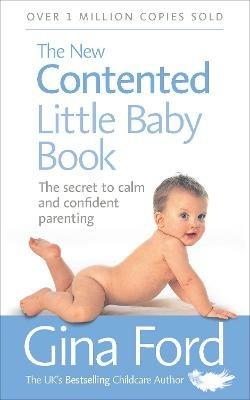 The New Contented Little Baby Book: The Secret to Calm and Confident Parenting - Gina Ford - cover