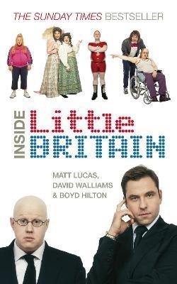 Inside Little Britain - Boyd Hilton,David Walliams,Matt Lucas - cover