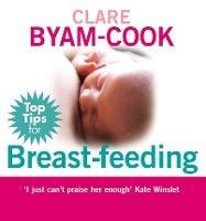 Top Tips for Breast Feeding - Clare Byam-Cook - cover