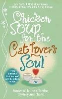 Chicken Soup for the Cat Lover's Soul - Amy D. Shojai,Carol Kline,Marty Becker - cover