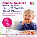 Annabel Karmel’s New Complete Baby & Toddler Meal Planner: No.1 Bestseller with new finger food guidance & recipes: 30th Anniversary Edition