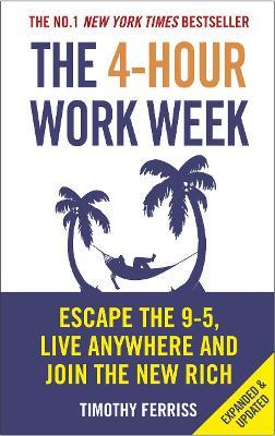 The 4-Hour Work Week: Escape the 9-5, Live Anywhere and Join the New Rich - Timothy Ferriss - cover