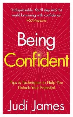 Being Confident: Tips and Techniques to Help You Unlock Your Potential - Judi James - cover