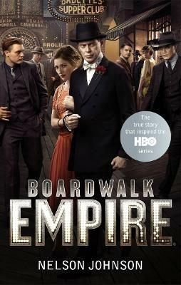 Boardwalk Empire: The Birth, High Times and the Corruption of Atlantic City - Nelson Johnson - cover