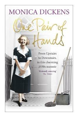One Pair of Hands: From Upstairs to Downstairs, in this charming 1930s memoir - Monica Dickens - cover