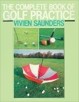 The Complete Book Of Golf Practice - Vivien Saunders - cover