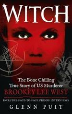 Witch: The Bone Chilling True Story of US Murderer Brookey Lee West