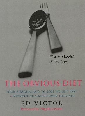 The Obvious Diet: Your Personal Way to lose Weight Fast - Without Changing Your Lifestyle - Ed Victor - cover