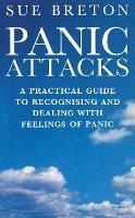 Panic Attacks: A Practical Guide to Recognising and Dealing With Feelings of Panic