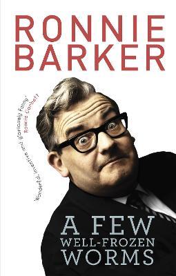 A Few Well-Frozen Worms - Ronnie Barker - cover