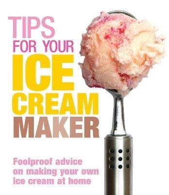 Tips for Your Ice Cream Maker - Christine McFadden - cover