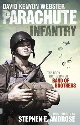 Parachute Infantry: The book that inspired Band of Brothers - David Webster - cover