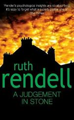 A Judgement In Stone: a chilling and captivatingly unsettling thriller from the award-winning Queen of Crime, Ruth Rendell