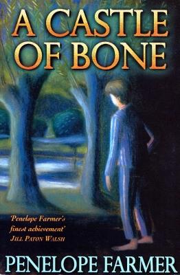 A Castle Of Bone - Penelope Farmer - cover