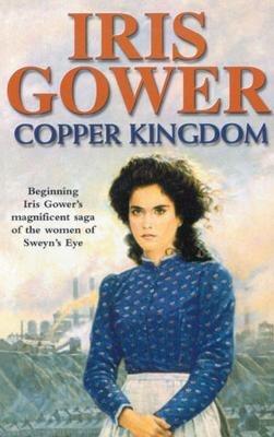 Copper Kingdom: a moving and emotional Welsh saga of class, heartache and passion you won’t be able to put down - Iris Gower - cover