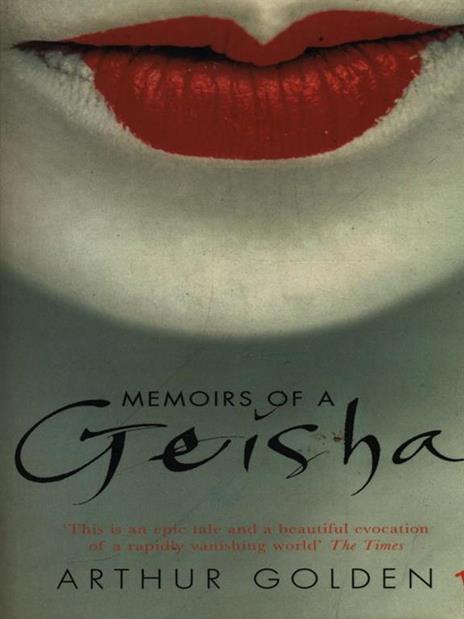 Memoirs of a Geisha: The Literary Sensation and Runaway Bestseller - Arthur Golden - 2