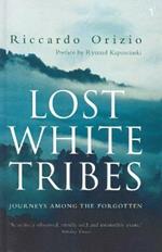 Lost White Tribes: Journeys Among the Forgotten