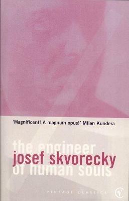 The Engineer Of Human Souls: An Entertainment on the Old Themes of Life,Women,Fate,Dreams,the Working Class, Secret Agents,Love and Death - Josef Skvorecky - cover