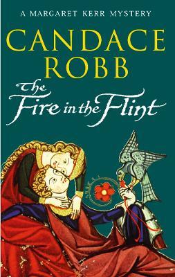The Fire In The Flint: a gripping medieval Scottish mystery from much-loved author Candace Robb - Candace Robb - cover