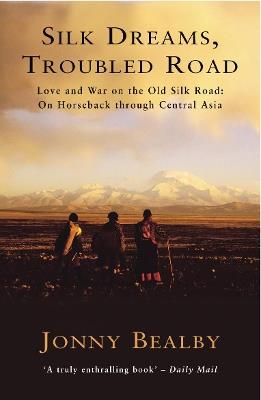 Silk Dreams, Troubled Road - Jonny Bealby - cover