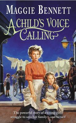 A Child's Voice Calling: a gritty, engrossing and ultimately uplifting London saga that you won’t be able to forget… - Maggie Bennett - cover