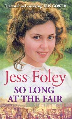 So Long At The Fair: a compelling saga of one woman’s search for fulfilment that you won’t be able to put down… - Jess Foley - cover
