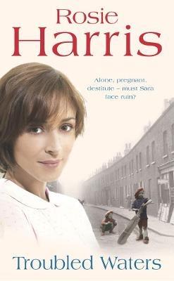 Troubled Waters: a dramatic and page-turning Welsh saga from much-loved and bestselling author Rosie Harris - Rosie Harris - cover